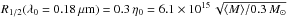 \hbox{$R_{1/2} (\lambda_0 = 0.18\,\mu {\rm m})= 0.3\,\eta_0 = 6.1\times10^{15}\,\sqrt{\avg{M}\!/0.3\,M_\odot}$}