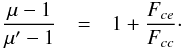 \appendix \setcounter{section}{1} \begin{eqnarray} \frac{\mu -1}{\mu^\prime -1} & = & 1 + \frac {F_{ce}}{F_{cc}} \cdot \label{eq:fracCC} \end{eqnarray}