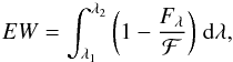 \begin{equation} EW = \int_{\lambda_1}^{\lambda_2} \left(1-\frac{F_\lambda}{\mathcal{F}}\right) \,{\rm d}\lambda, \label{equ:EW} \end{equation}