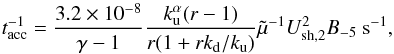 \begin{equation} \label{nuacc} t^{-1}_{\rm acc}=\frac{3.2\times10^{-8}}{\gamma-1}\frac{k_{\rm u}^{\alpha}(r-1)}{r(1+rk_{\rm d}/k_{\rm u})} \tilde\mu^{-1} U_{\rm sh,2}^{2}B_{-5}~\mathrm{s^{-1}}, \end{equation}