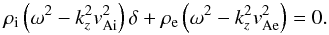 \begin{equation} \ri \left( \omega^2 - k_z^2 \vai^2 \right) \delta + \re \left( \omega^2 - k_z^2 \vae^2 \right) = 0. \end{equation}