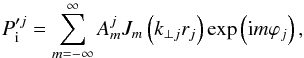 \begin{equation} P'^{j}_{\rm i}= \sum_{m = - \infty}^\infty A_m^{j} J_m \left( k_{\perp j} r_{j} \right) \exp \left( {\rm i} m \varphi_{j} \right), \label{eq:ptin} \end{equation}
