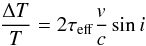 \begin{equation} \frac{\Delta T}{T}=2\tau_{\rm eff}\frac{v}{c}\sin i \label{eq1} \end{equation}