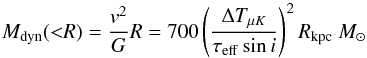 \begin{equation} M_{\rm dyn}({<}R)=\frac{v^2}{G}R=700\left(\frac{\Delta T_{\mu K}}{\tau_{\rm eff}\sin i }\right)^2R_{\rm kpc}~M_{\odot} \label{eq2} \end{equation}