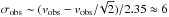 \hbox{$\sigma_{\rm obs} \sim(v_{\rm obs} - v_{\rm obs}{/}\!\sqrt{2})/2.35 \approx 6 $}