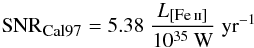 \begin{equation} \mbox{SNR}_{\mbox{\tiny Cal97}}=5.38\;\frac{L_{\mbox{\tiny[\ion{Fe}{ii}]}}}{10^{35}~\mbox{W}}\;\mbox{yr}^{-1} \end{equation}