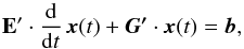 \begin{equation} {\bf E'} \cdot \frac{\d}{\d t}\, \vec{x}(t) + \vec{G'} \cdot \vec{x}(t) = \vec{b} , \label{eq:grmatrixequation} \end{equation}