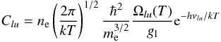 \begin{eqnarray} C_{lu}= n_\mathrm{e} \left(\frac{2 \pi}{k T}\right)^{1/2} \frac{\hbar^2}{m_\mathrm{e}^{3/2}} \frac{\Omega_{lu}(T)}{g_{\rm l}} {\rm e}^{-h \nu_{lu}/kT} \label{eq:collisionalexcitation} \end{eqnarray}