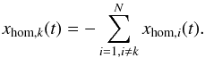 \begin{equation} x_{\mathrm{hom},k} (t)= - \sum_{i=1, i\neq k}^{N} x_{\mathrm{hom},i} (t). \label{eq:zerosum} \end{equation}
