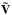 \hbox{$\bf{\tilde{V}}$}