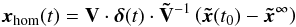 \begin{equation} \vec{x}_\mathrm{hom}(t) = {\bf V} \cdot \boldsymbol\delta(t) \cdot {\bf \tilde{V}}^{-1} \left( \vec{\tilde{x}}(t_0) - \vec{\tilde{x}^\infty} \right) \label{eq:completehomogeneous} \end{equation}