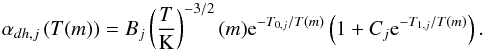 \begin{equation} \alpha_{dh,j}\left(T(m)\right)= {B_j} \left(\frac{T}{\mathrm{K}}\right)^{-3/2}(m) {\rm e}^{-T_{0,j} /T(m)} \left(1+C_j {\rm e}^{-T_{1,j}/T(m)}\right). \label{eq:direcombination} \end{equation}