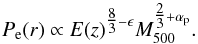 \begin{equation} P_{\rm e}(r)\propto E(z)^{\tfrac{8}{3}-\epsilon}M_{500}^{\tfrac{2}{3}+\alpha_{\rm p}}. \label{A10_mod} \end{equation}
