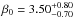\hbox{$\beta_0=3.50^{+0.80}_{-0.70}$}