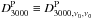 \hbox{$D_{3000}^{\textrm{P}} \equiv D_{3000,\nu_{0},\nu_{0}}^{\textrm{P}}$}
