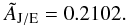 \begin{equation} \tilde{A}_\mathrm{J/E} = 0.2102 . \end{equation}