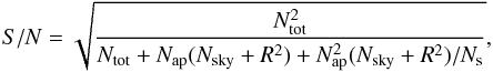 \begin{equation} \label{eq-H} S/N = \sqrt{ \frac{N_{\rm tot}^2} { N_{\rm tot} + N_{\rm ap}(N_{\rm sky} + R^2) + N_{\rm ap}^2(N_{\rm sky} + R^2)/N_{\rm s}}}, \end{equation}
