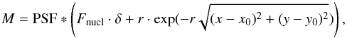 \begin{equation} M = {\rm PSF} * \left(F_{\rm nucl} \cdot \delta + r \cdot \exp (-r \sqrt{(x-x_0)^2 + (y-y_0)^2} ) \right), \end{equation}