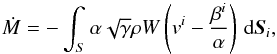\begin{equation} \dot M=-\int_S\alpha\sqrt{\gamma}\rho W\left(v^i - \frac{\beta^i}{\alpha}\right)\,\mathrm{d}\vect{S}_i, \end{equation}