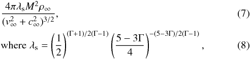 \begin{eqnarray} &&\frac{4\pi\lambda_{\rm s} M^2\rho_\infty}{(v_\infty^2 + c_\infty^2)^{3/2}},\\ &&\text{where}\;\lambda_{\rm s} = \left(\frac{1}{2}\right)^{(\Gamma+1)/2(\Gamma-1)}\left(\frac{5-3\Gamma}{4}\right)^{-(5-3\Gamma)/2(\Gamma-1)}, \label{eqn:FI_mass_scale} \end{eqnarray}
