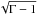 \hbox{$\sqrt{\Gamma-1}$}