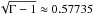 \hbox{$\sqrt{\Gamma-1}\approx0.57735$}