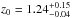 \hbox{$z_{0}=1.24^{+0.15}_{-0.04}$}