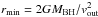 \hbox{$r_{\rm min}=2GM_{\rm BH}/v^{2}_{\rm out}$}