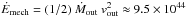 \hbox{$\dot{E}_{\rm mech}=(1/2)\ \dot{M}_{\rm out}\ v_{\rm out}^{2}\approx9.5\times10^{44}$}