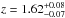 \hbox{$z=1.62^{+0.08}_{-0.07}$}