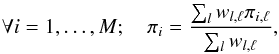 \appendix \setcounter{section}{1} \begin{eqnarray} \forall i=1,\ldots,M; \quad \pi_i = \frac{\sum_l w_{l,\ell} \pi_{i,\ell}}{\sum_l w_{l,\ell}}, \end{eqnarray}