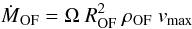 \begin{equation} \rm \dot {\it M}_{\rm OF}= \Omega ~ {\it R}_{\rm OF}^2 ~\rho_{\rm OF}~ {\it v}_{\rm max} \label{fluid} \end{equation}