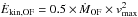 \hbox{$ \dot {\it E}_{\rm kin,OF}= 0.5\times \dot {\it M}_{\rm OF} \times v^2_{\rm max}$}