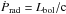 \hbox{$\rm \dot {\it P}_{rad} = {\it L}_{bol}/c$}