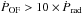 \hbox{$\rm \dot {\it P}_{\rm OF}> 10\times \dot {\it P}_{rad}$}