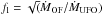 \hbox{$f_{\rm l}=\sqrt(\dot {\it M}_{\rm OF}/\dot {\it M}_{\rm UFO})$}