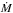 \hbox{$\rm \dot {\it M}$}