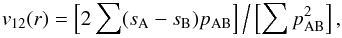 \begin{eqnarray} v_{12}(r)=\left[2 \sum (s_{\rm A}-s_{\rm B})p_{\rm AB}\right] \Big/ \left[\sum p^{2}_{\rm AB}\right], \label{eq:pairwise-estimate} \end{eqnarray}