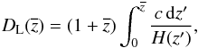 \begin{eqnarray} D_{\rm L}(\overline{z})=(1+\overline{z})\int^{\overline{z}}_{0}\frac{c\, \der z'}{H(z')}, \label{eq:luminosity} \end{eqnarray}