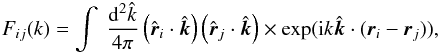 \begin{eqnarray} F_{ij}(k)=\int \mathrm{\ }\frac{\der ^{2} \hat{k}}{4 \pi} \left(\hat{{\vec r}}_{i}\cdot \hat{{\vec k}} \right) \left(\hat{{\vec r}}_{j}\cdot \hat{{\vec k}} \right) \times \exp({\rm i} k \hat{{\vec k}}\cdot ({\vec r}_{i} -{\vec r}_{j})), \label{vel_fmn_win} \end{eqnarray}
