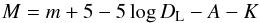 \begin{equation} M = m+5-5 \log{D_{\rm L}}-A-K \end{equation}