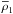 \hbox{$\overline{\rho}_{1}$}