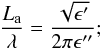 \begin{equation} \frac{L_{\rm a}}{\lambda} = \frac{\sqrt{\epsilon'}}{2\pi\epsilon''}; \end{equation}