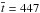 \hbox{$\overline{t} = 447$}