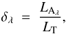 \begin{equation} \delta_\lambda \ = \ \frac{L_{{\rm A}_\lambda}}{L_{\rm T}}, \end{equation}