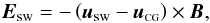 \begin{equation} \bE_{\rm sw} = - \left(\bu_{\rm sw} - \bu_{\sC\sG}\right) \times \bB \label{eq:Efield1} , \end{equation}