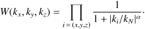 \appendix \setcounter{section}{1} \begin{eqnarray} \label{eq:window} W(k_x,k_y,k_z) = \prod_{i\, =\, (x,y,z)} \frac{1}{1+|k_i/k_N|^\alpha}\cdot \end{eqnarray}
