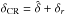 \hbox{$\delta_{\rm CR}=\hat{\delta}+\delta_r$}