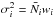 \hbox{$\sigma^2_i=\bar{N}_i w_i$}
