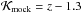 \hbox{$\K_{\rm mock}=z-1.3$}